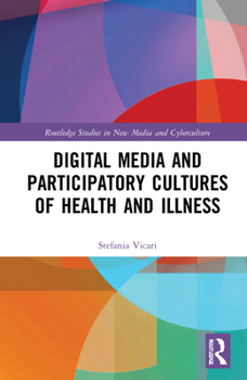 Hardcover Digital Media and Participatory Cultures of Health and Illness Book