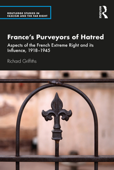 Paperback France's Purveyors of Hatred: Aspects of the French Extreme Right and Its Influence, 1918-1945 Book