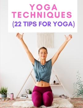 Paperback Yoga Techniques: (22 Tips for Yoga) Book