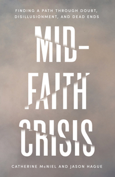 Paperback Mid-Faith Crisis: Finding a Path Through Doubt, Disillusionment, and Dead Ends Book