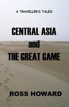 Paperback A Traveller's Tales - Central Asia & The Great Game Book