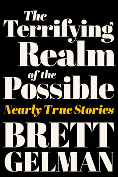 Hardcover The Terrifying Realm of the Possible: Nearly True Stories Book