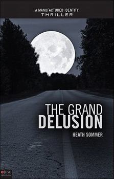 The Grand Delusion - Book #2 of the Manufactured Identity