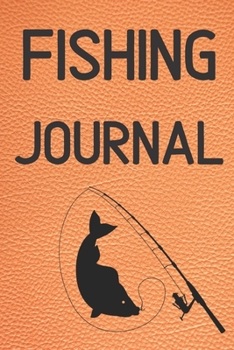 Fishing Journal: Log Book For Fish| Diary Notebook For Kids, Boys, Men, Fisherman And Women Gift For Person Who Likes Fish Party. It's An Essential ... Hardback Cover  121 pages 6 x 9 Inches Size