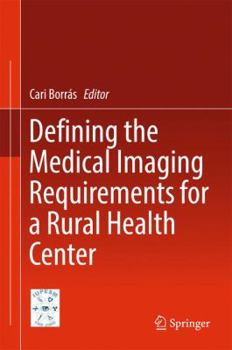 Hardcover Defining the Medical Imaging Requirements for a Rural Health Center Book