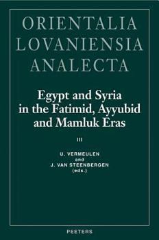 Hardcover Egypt and Syria in the Fatimid, Ayyubid and Mamluk Eras III: Proceedings of the 6th, 7th and 8th International Colloquium Organized at the Katholieke Book