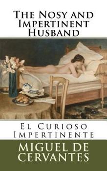 Paperback The Nosy and Impertinent Husband: El Curioso Impertinente Book