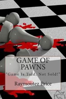 Game of Pawns: Game Is Told, Not Sold