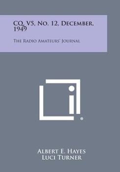 CQ, V5, No. 12, December, 1949: The Radio Amateurs' Journal
