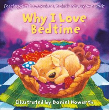 Why I Love Bedtime: For Everyone Everywhere, in Children's Very Own Words - Book  of the Why I Love ...