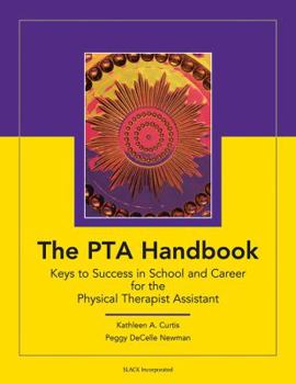 Paperback The PTA Handbook: Keys to Success in School and Career for the Physical Therapist Assistant Book