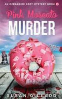 Pink Moscato & Murder: An Oceanside Cozy Mystery - Book 15 - Book #15 of the Oceanside Cozy