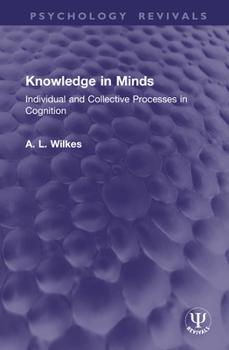 Hardcover Knowledge in Minds: Individual and Collective Processes in Cognition Book