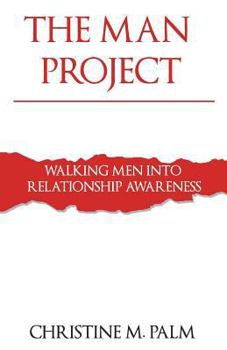 Paperback The Man Project: Walking Men Into Relationship Awareness Book