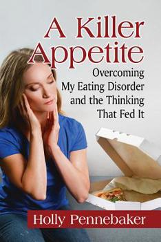 Paperback A Killer Appetite: Overcoming My Eating Disorder and the Thinking That Fed It Book