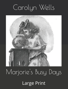 Paperback Marjorie's Busy Days: Large Print Book