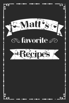 Paperback Matt's favorite recipes: personalized recipe book to write in 100 recipes incl. table of contents, blank recipe journal to Write in, blank reci Book