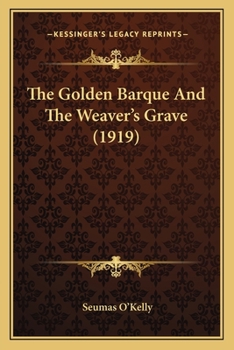 The Golden Barque and The Weaver's Grave