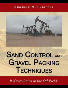 Paperback Sand Control and Gravel Packing Techniques: It Never Rains in the Oil Field! Book