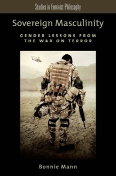 Paperback Sovereign Masculinity: Gender Lessons from the War on Terror Book
