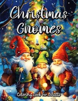 Paperback Christmas Gnomes Coloring Book for Adults: Relax and Unwind with Festive Gnome Designs for Adults Book