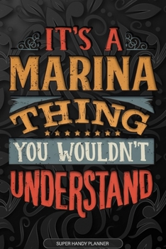 Paperback Its A Marina Thing You Wouldnt Understand: Marina Name Planner With Notebook Journal Calendar Personal Goals Password Manager & Much More, Perfect Gif Book