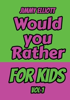 Paperback Would You Rather for Kids: An Interactive Question Contest for Boys and Girls Completely Outrageous Scenarios for Boys, Girl, Funny Jokes For Fun Book