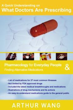 Paperback A Quick Understanding on What Doctors Are Prescribing: Pharmacology for Everyday People & Finding Alternative Medications Book