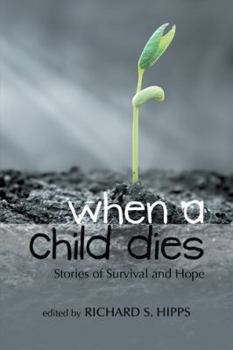 Paperback When a Child Dies: Stories of Survival and Hope Book
