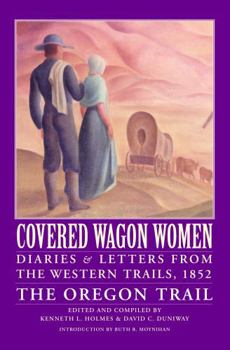 Covered Wagon Women 5: Diaries and Letters from the Western Trails, 1852 : The Oregon Trail - Book #5 of the Covered Wagon Women