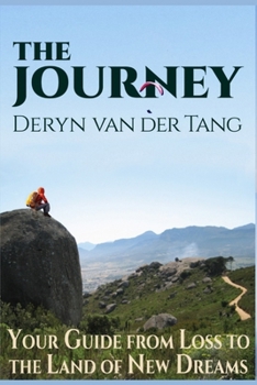 Paperback The Journey: Your Guide from Loss to the Land of New Dreams Book