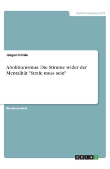 Paperback Abolitionismus. Die Stimme wider der Mentalität "Strafe muss sein" [German] Book