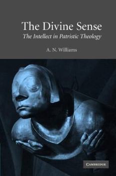 Hardcover The Divine Sense: The Intellect in Patristic Theology Book