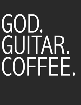Paperback God Guitar Coffee Christian Guitarist Guitar Tabs Tablature Guitar Player Notebook: Guitar Tabs musical notebook for composing your music Book