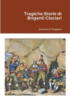 Paperback Tragiche Storie di Briganti Ciociari [Italian] Book