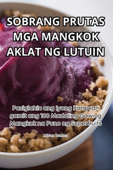Paperback Sobrang Prutas MGA Mangkok Aklat Ng Lutuin [Philippine (Other)] Book