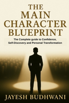 Paperback The Main Character Blueprint: The Complete Guide to Confidence, Self-Discovery and Personal Transformation Book