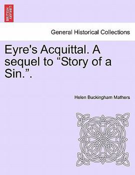 Paperback Eyre's Acquittal. a Sequel to "Story of a Sin.." Book