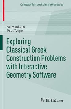 Paperback Exploring Classical Greek Construction Problems with Interactive Geometry Software Book