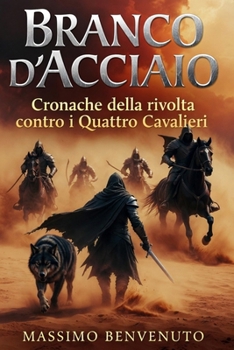 Paperback BRANCO D'ACCIAIO: Cronache della rivolta contro i Quattro Cavalieri (Italian Edition) [Italian] Book