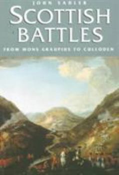 Paperback Scottish Battles: From Mons Graupius (AD 84) to Culloden (1746) Book