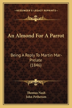 Paperback An Almond For A Parrot: Being A Reply To Martin Mar-Prelate (1846) Book