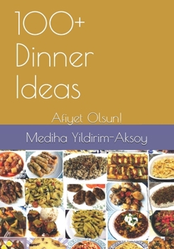 Paperback 100+ Dinner Ideas: Afiyet Olsun! Book