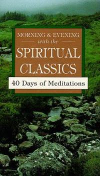 Paperback Morning & Evening with the Spiritual Classics: 40 Days of Meditations Book