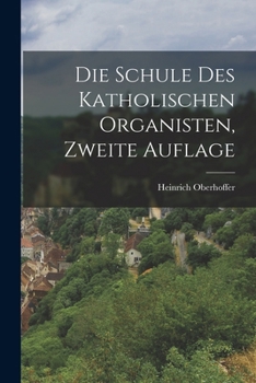 Paperback Die Schule des Katholischen Organisten, zweite Auflage [German] Book