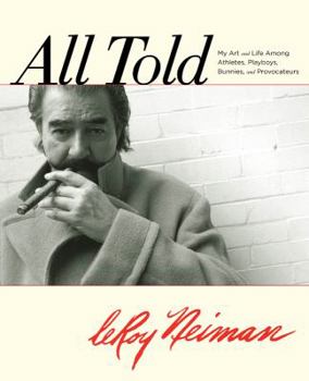 Hardcover All Told: My Art and Life Among Athletes, Playboys, Bunnies, and Provocateurs Book