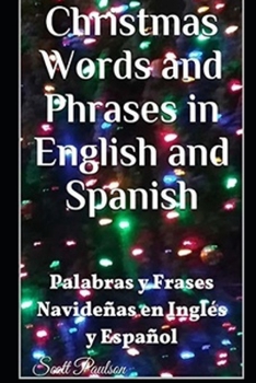 Paperback Christmas Words and Phrases in English and Spanish: Palabras y Frases Navideñas en Inglés y Español Book