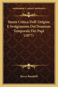 Paperback Storia Critica Dell' Origine E Svolgimento Del Dominio Temporale Dei Papi (1877) [Italian] Book