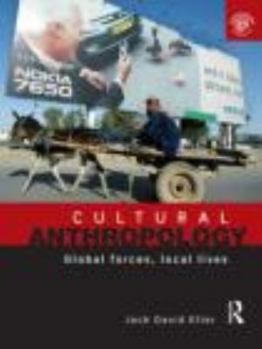 Paperback Cultural Anthropology: Global Forces, Local Lives Book