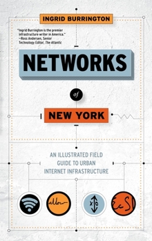 Hardcover Networks of New York: An Illustrated Field Guide to Urban Internet Infrastructure Book